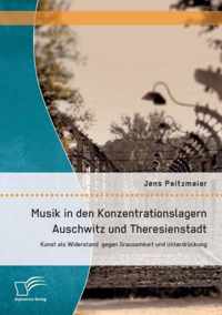 Musik in den Konzentrationslagern Auschwitz und Theresienstadt