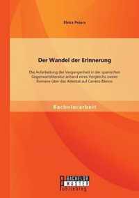 Der Wandel der Erinnerung: Die Aufarbeitung der Vergangenheit in der spanischen Gegenwartsliteratur anhand eines Vergleichs zweier Romane über da