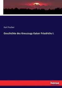 Geschichte des Kreuzzugs Kaiser Friedrichs I.