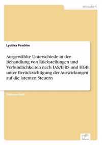 Ausgewahlte Unterschiede in der Behandlung von Ruckstellungen und Verbindlichkeiten nach IAS/IFRS und HGB unter Berucksichtigung der Auswirkungen auf die latenten Steuern