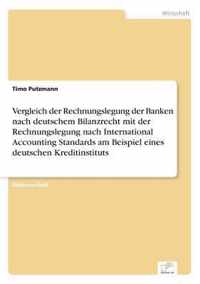 Vergleich der Rechnungslegung der Banken nach deutschem Bilanzrecht mit der Rechnungslegung nach International Accounting Standards am Beispiel eines deutschen Kreditinstituts