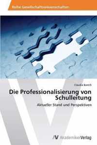 Die Professionalisierung von Schulleitung