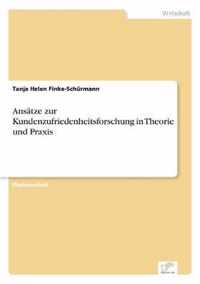 Ansatze zur Kundenzufriedenheitsforschung in Theorie und Praxis