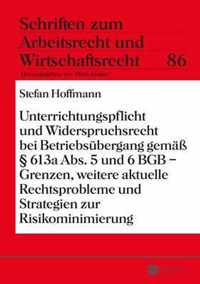 Unterrichtungspflicht Und Widerspruchsrecht Bei Betriebsubergang Gemass  613a Abs. 5 Und 6 Bgb - Grenzen, Weitere Aktuelle Rechtsprobleme Und Strategien Zur Risikominimierung