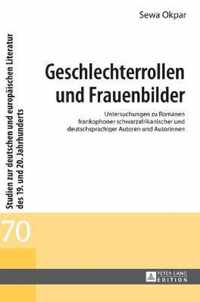 Geschlechterrollen und Frauenbilder; Untersuchungen zu Romanen frankophoner schwarzafrikanischer und deutschsprachiger Autoren und Autorinnen