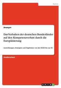 Das Verhalten der deutschen Bundeslander auf den Kompetenzverlust durch die Europaisierung