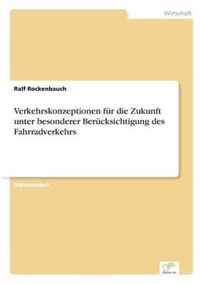 Verkehrskonzeptionen fur die Zukunft unter besonderer Berucksichtigung des Fahrradverkehrs