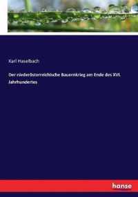 Der niederoesterreichische Bauernkrieg am Ende des XVI. Jahrhundertes