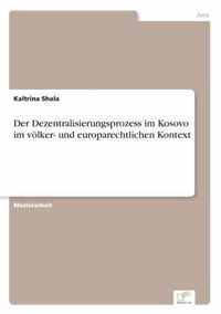 Der Dezentralisierungsprozess im Kosovo im voelker- und europarechtlichen Kontext