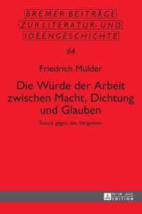 Die Wuerde Der Arbeit Zwischen Macht, Dichtung Und Glauben