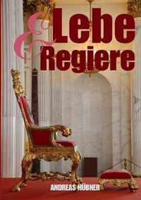 Lebe & Regiere!