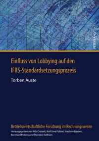 Einfluss Von Lobbying Auf Den Ifrs-Standardsetzungsprozess