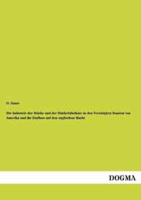 Die Industrie Der Starke Und Der Starkefabrikate in Den Vereinigten Staaten Von Amerika Und Ihr Einfluss Auf Den Englischen Markt