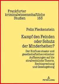 Kampf den Feinden oder Schutz der Minderheiten?; Der Einfluss staats- und gesellschaftstheoretischer Auffassungen auf die strafrechtliche Theorie, Rechtsprechung und Gesetzgebung