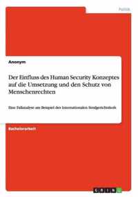 Der Einfluss des Human Security Konzeptes auf die Umsetzung und den Schutz von Menschenrechten