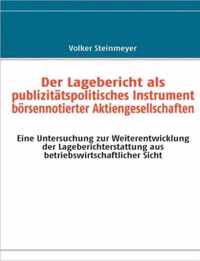 Der Lagebericht als publizitatspolitisches Instrument boersennotierter Aktiengesellschaften