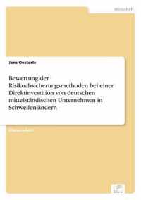 Bewertung der Risikoabsicherungsmethoden bei einer Direktinvestition von deutschen mittelstandischen Unternehmen in Schwellenlandern