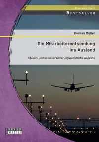 Die Mitarbeiterentsendung ins Ausland: Steuer- und sozialversicherungsrechtliche Aspekte