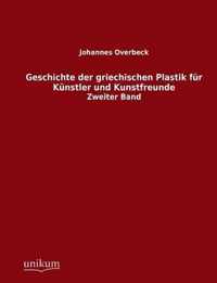 Geschichte der griechischen Plastik fur Kunstler und Kunstfreunde