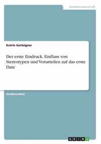 Der erste Eindruck. Einfluss von Stereotypen und Vorurteilen auf das erste Date