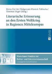 Literarische Erinnerung an Den Ersten Weltkrieg in Regionen Mitteleuropas