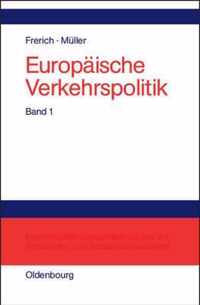 Europaische Verkehrspolitik, Band 1, Politisch-oekonomische Rahmenbedingungen, Verkehrsinfrastrukturpolitik