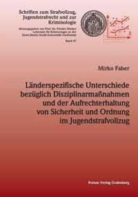 Landerspezifische Unterschiede bezuglich Disziplinarmassnahmen und der Aufrechterhaltung von Sicherheit und Ordnung im Jugendstrafvollzug