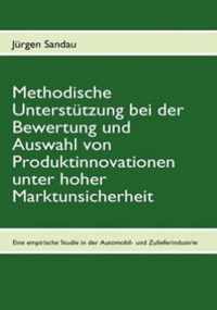 Methodische Unterstutzung bei der Bewertung und Auswahl von Produktinnovationen unter hoher Marktunsicherheit