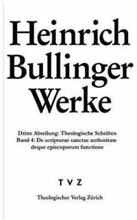 Heinrich Bullinger. Werke: 3. Abteilung: Theologische Schriften. Band 4
