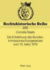 Die Entstehung des Bundes-Immissionsschutzgesetzes vom 15. März 1974