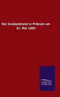 Der Grubenbrand in Pribram am 31. Mai 1892