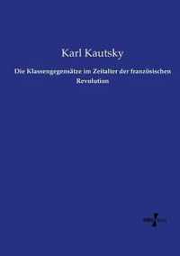 Die Klassengegensatze im Zeitalter der franzoesischen Revolution