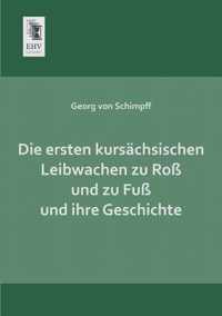 Die Ersten Kursachsischen Leibwachen Zu Ross Und Zu Fuss Und Ihre Geschichte