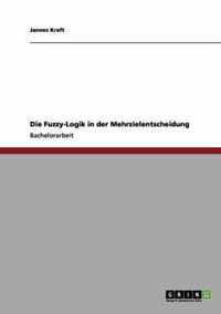 Die Fuzzy-Logik in der Mehrzielentscheidung