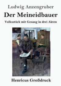 Der Meineidbauer (Großdruck): Volksstück mit Gesang in drei Akten