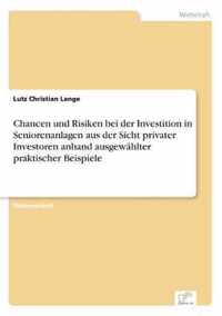 Chancen und Risiken bei der Investition in Seniorenanlagen aus der Sicht privater Investoren anhand ausgewahlter praktischer Beispiele