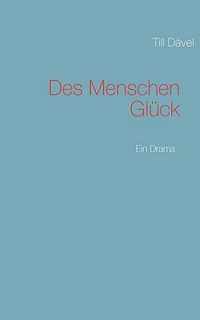 Des Menschen Gluck