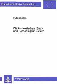 Die Kurhessischen -Straf- Und Besserungsanstalten-