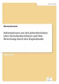 Informationen aus den Jahresberichten (den Zwischenberichten) und ihre Bewertung durch den Kapitalmarkt