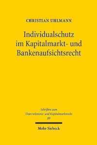 Individualschutz im Kapitalmarkt- und Bankenaufsichtsrecht