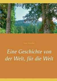 Eine Geschichte von der Welt, fur die Welt