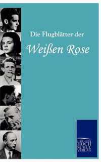 Die Flugblätter der Weißen Rose