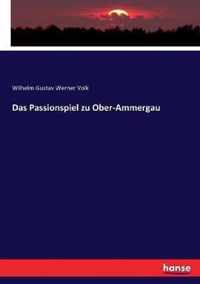 Das Passionspiel zu Ober-Ammergau