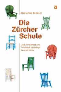 Die Zürcher Schule: Und der Kampf um Friedrich Lieblings Vermächtnis