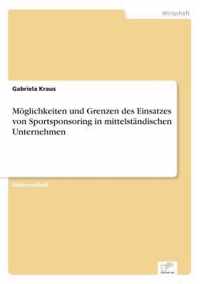 Moeglichkeiten und Grenzen des Einsatzes von Sportsponsoring in mittelstandischen Unternehmen