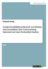 Gender-Sensibilitat im Bereich von Medizin und Gesundheit. Eine Untersuchung basierend auf einer Fachartikel-Analyse