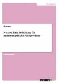 Neozoa. Eine Bedrohung fur mitteleuropaische Fliessgewasser