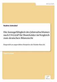 Die Aussagefahigkeit des Jahresabschlusses nach US-GAAP fur Shareholder im Vergleich zum deutschen Bilanzrecht