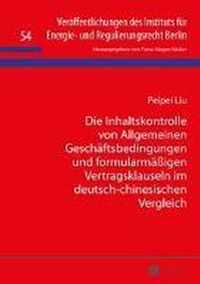 Die Inhaltskontrolle Von Allgemeinen Geschaeftsbedingungen Und Formularmaessigen Vertragsklauseln Im Deutsch-Chinesischen Vergleich