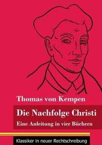 Die Nachfolge Christi: Eine Anleitung in vier Büchern (Band 59, Klassiker in neuer Rechtschreibung)